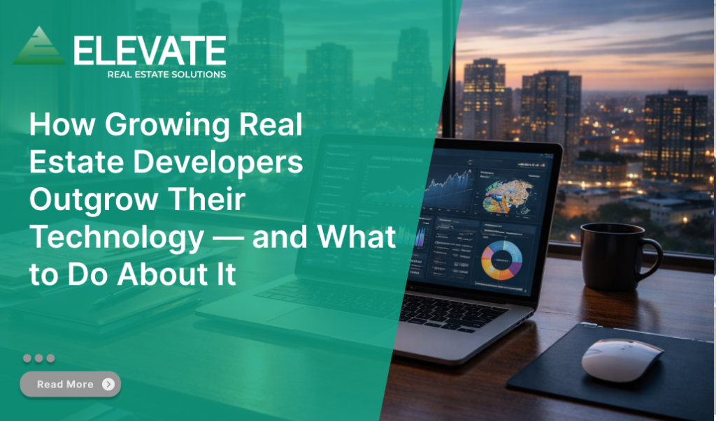 How Growing Real Estate Developers Outgrow Their Technology — and What to Do About It