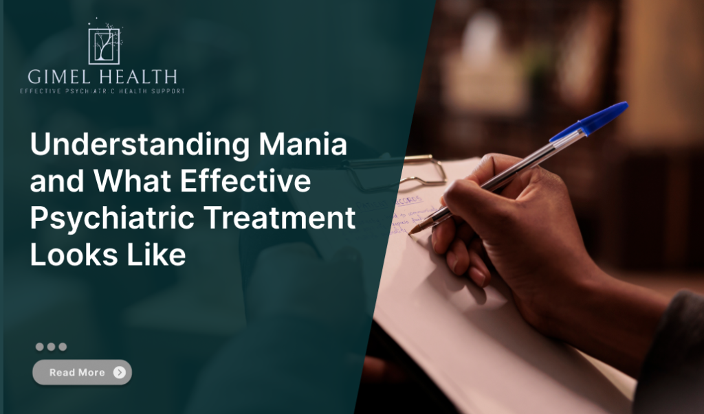 Understanding Mania and What Effective Psychiatric Treatment Looks Like