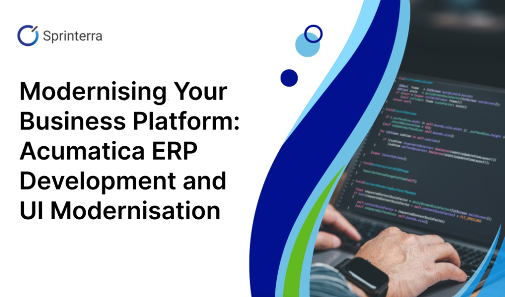 Modernising Your Business Platform: Acumatica ERP Development and UI Modernisation